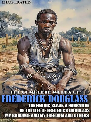 cover image of The Complete Works of Frederick Douglass. Illustrated